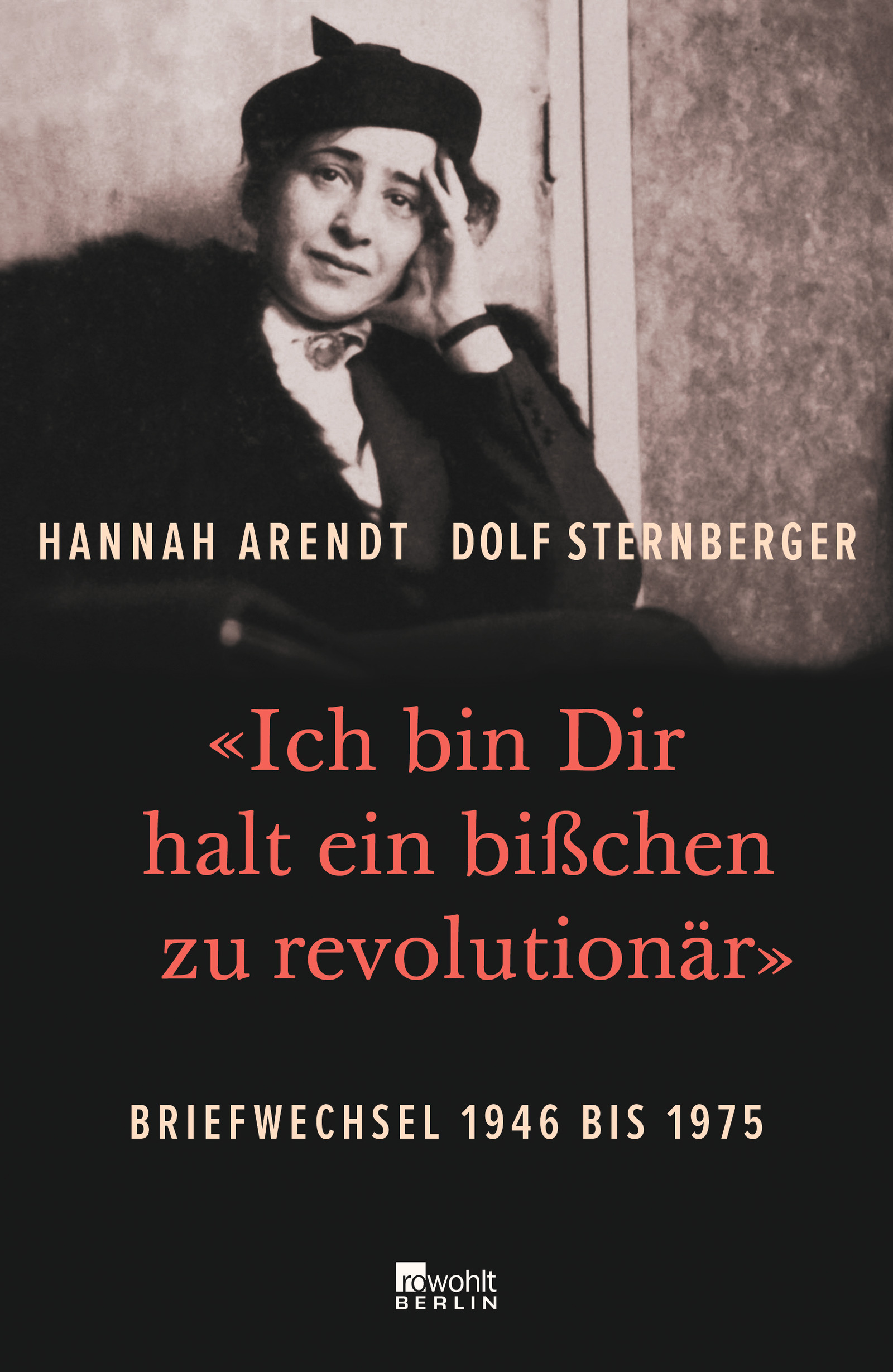 «Ich bin Dir halt ein bißchen zu revolutionär» Briefwechsel 1946 bis 1975 von Hannah Arendt & Dolf Sternberger Parkbuchhandlung Buchhandlung Bonn Bad Godesberg