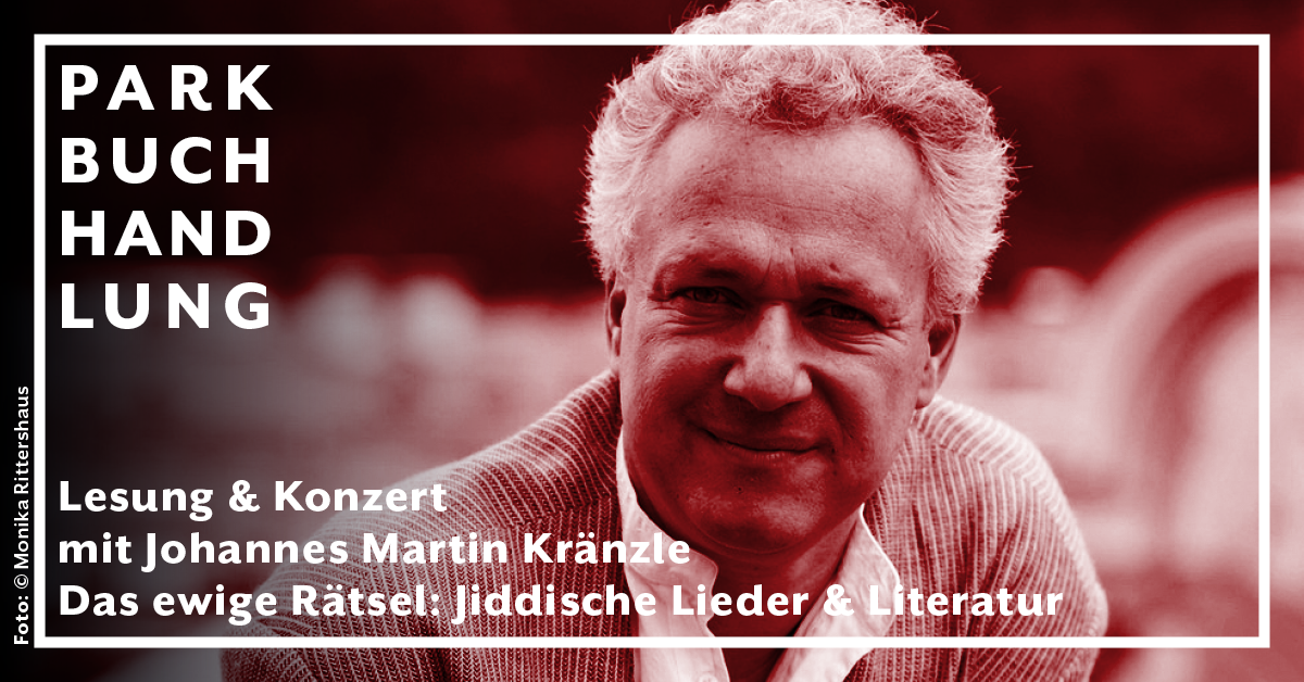 Johannes Martin Kränzle - Jiddische Lieder & Lesung [Nachholtermin] Parkbuchhandlung Buchhandlung Bonn Bad Godesberg