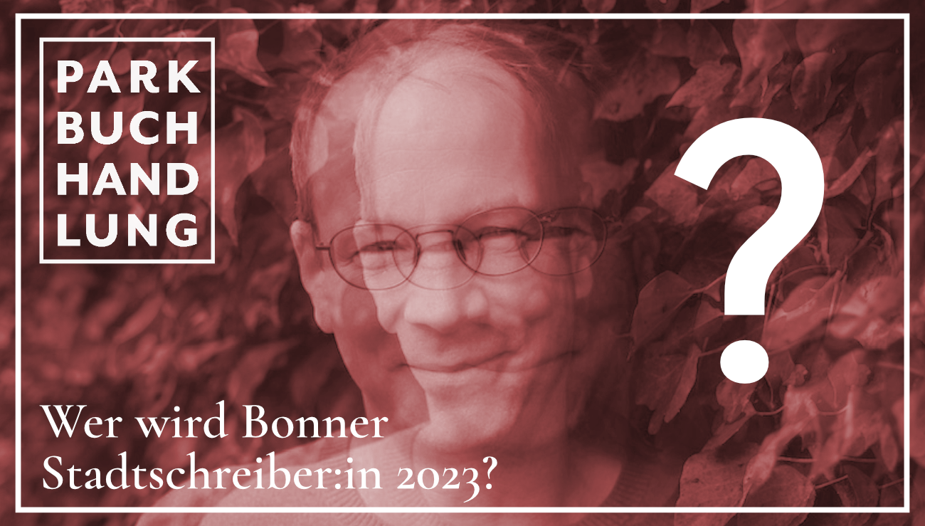Bonner Stadtschreiber:in 2023 - Bewerbungsstart! Parkbuchhandlung Buchhandlung Bonn Bad Godesberg