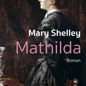 Mathilda von Mary Shelley