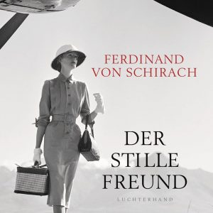 Der stille Freund von Ferdinand von Schirach