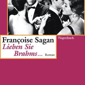 Lieben Sie Brahms von Francoise Sagan